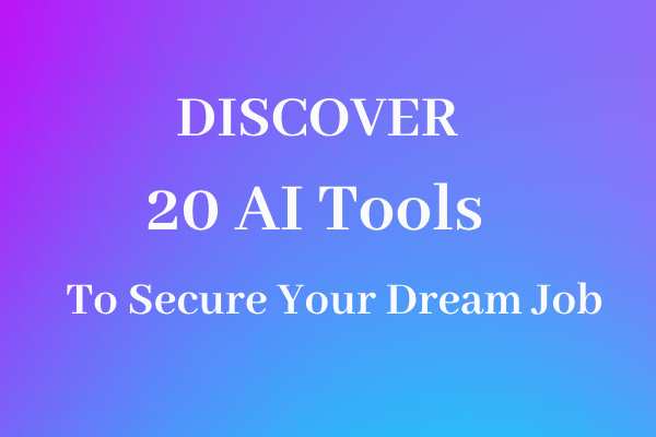 DISCOVER 20 AI Tools To Secure Your Dream Job